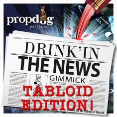 Drink'in The News - TABLOID EDITION by PropDog
